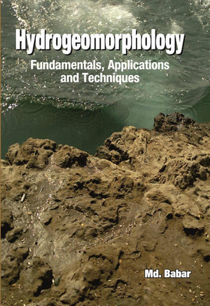 Hydrogeomorphology: Fundamentals, Applications and Techniques by M.D. Babar 9788189422011