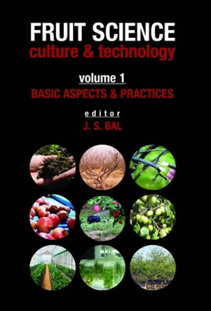 Basic Aspects & Practices: Vol.01: Fruit Science Culture & Technology by J.S. Bal 9788119002801 Basic Aspects & Practices: Vol.01: Fruit Science Culture & Technology by J.S. Bal 9788119002801