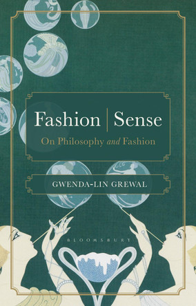 Fashion  Sense: On Philosophy and Fashion by Dr Gwenda-lin Kaur Grewal 9781350201453