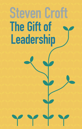 The Gift of Leadership by Steven Croft 9781848258655