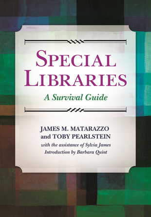 Special Libraries: A Survival Guide by James M. Matarazzo 9781610692670