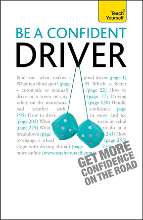 Be a Confident Driver: The essential guide to roadcraft for motorists old and new by John Henderson 9781444107517