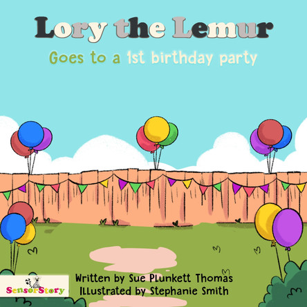 Lory the Lemur Goes to a 1st Birthday Party by Stephanie Smith 9781739661977