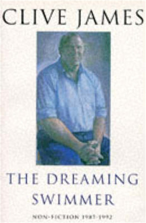 The Dreaming Swimmer by Clive James 9781447271468