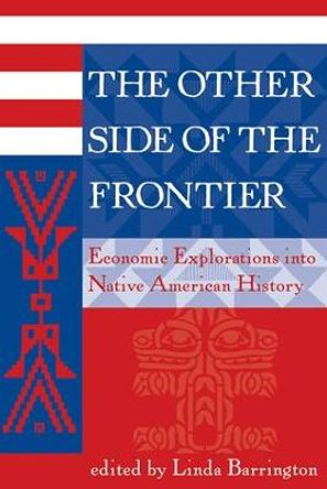 The Other Side Of The Frontier: Economic Explorations Into Native American History by Linda L. Barrington
