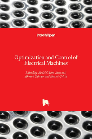 Optimization and Control of Electrical Machines by Abdel Ghani Aissaoui 9781789234527