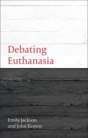 Debating Euthanasia by Emily Jackson 9781849461788