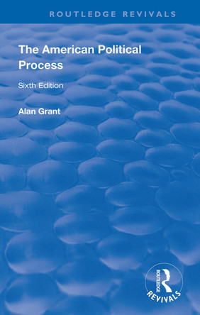The American Political Process by Alan Grant 9781138342194
