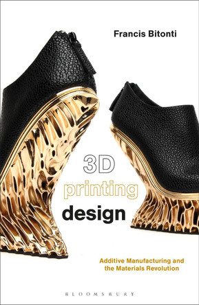 3D Printing Design by Francis Bitonti 9781350065529