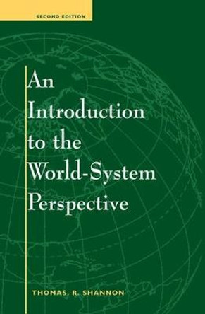 An Introduction To The World-system Perspective: Second Edition by Thomas R. Shannon