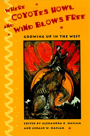 Where Coyotes Howl and Wind Blows Free: Growing Up in the West by  9780874172553