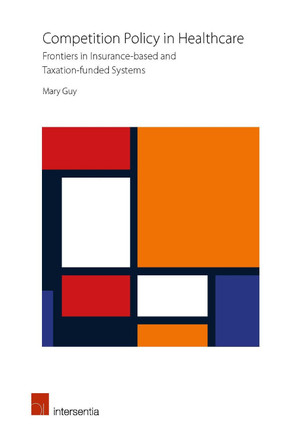 Competition Policy in Healthcare: A Comparative Study of England and the Netherlands: 2018 by Mary Guy 9781780686493