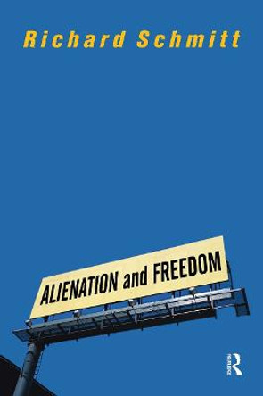 Alienation And Freedom by Richard Schmitt
