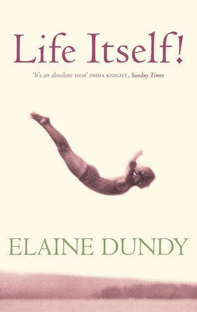Life Itself!: An Autobiography by Elaine Dundy 9781844085989