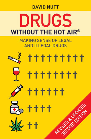 Drugs without the hot air: Making Sense of Legal and Illegal Drugs by David Nutt 9780857844989