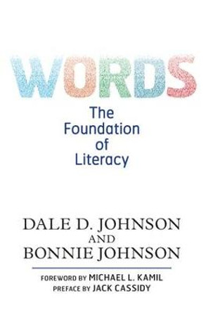 Words: The Foundation of Literacy by Dale D. Johnson