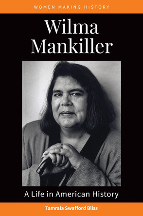 Wilma Mankiller: A Life in American History by Tamrala Swafford Bliss, Ph.D. 9781440873867