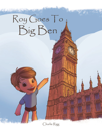 Roy goes to Big Ben by Charlie Rigg 9781399970464