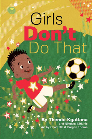 Girls Don’t Do That: The story of Thembi Kgatlana The Greatest Player in Africa by Thembi Kgatlana 9781431433230
