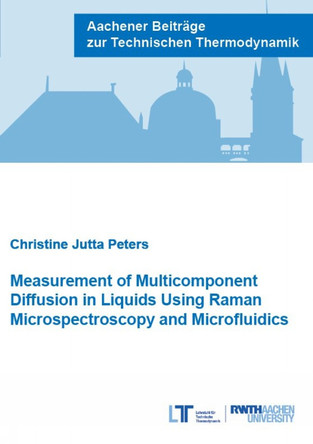 Measurement of Multicomponent Diffusion in Liquids Using Raman Microspectroscopy and Microfluidics by Dr Christine Jutta Peters 9783958863378