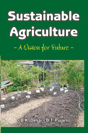 Sustainable Agriculture: A Vision for Future by B.K. Desai 9788189422639