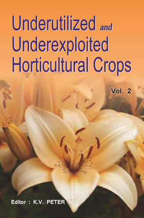 Underutilized and Underexploited Horticultural Crops: Vol 02 by K.V. Peter 9789358870633