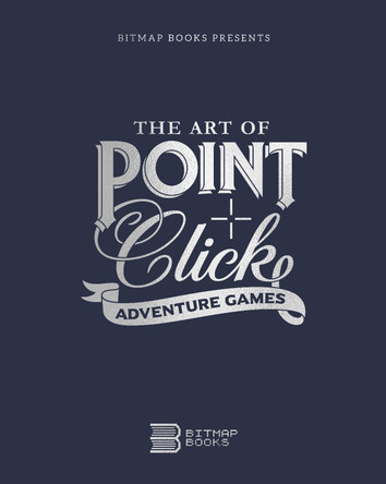 The Art of Point-and-Click Adventure Games by Bitmap Books 9781838458539