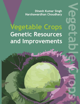 Vegetable Crops: Genetics Resources and Improvements by Dinesh Kumar Singh &Harshwardhan Choudary 9789358870398