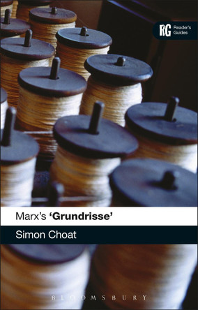 Marx's 'Grundrisse': A Reader's Guide by Simon Choat 9781472531902