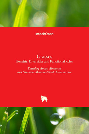 Grasses: Benefits, Diversities and Functional Roles by Amjad Almusaed 9789535134930