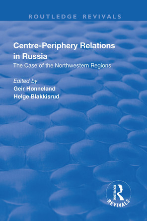 Centre-periphery Relations in Russia by Geir Honneland 9781138635630