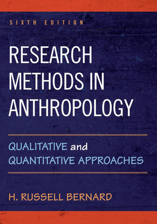 Research Methods in Anthropology: Qualitative and Quantitative Approaches by H. Russell Bernard 9781442268883