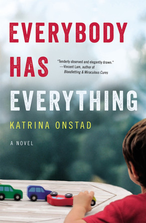 Everybody Has Everything by Katrina Onstad 9781455522927