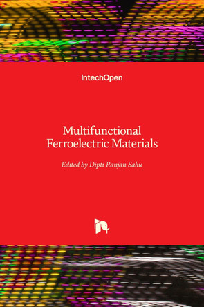 Multifunctional Ferroelectric Materials by Dipti Ranjan Sahu 9781839689918