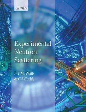 Experimental Neutron Scattering by B. T. M. Willis 9780198519706