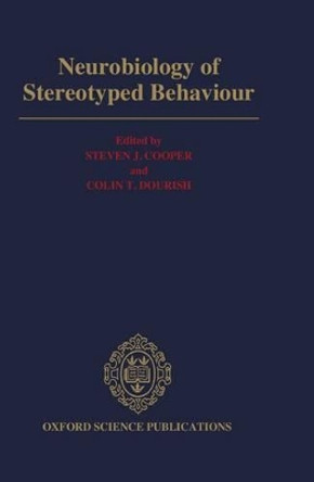 Neurobiology of Stereotyped Behaviour by Steven J. Cooper 9780198521600