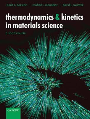 Thermodynamics and Kinetics in Materials Science: A Short Course by Boris S. Bokstein 9780198528043