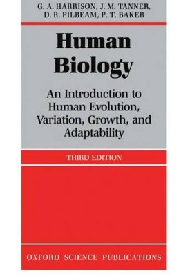 Human Biology: An Introduction to Human Evolution, Variation, Growth and Adaptability by G. A. Harrison 9780198541431