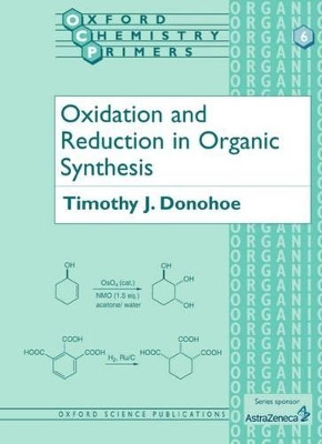 Oxidation and Reduction in Organic Synthesis by Timothy J. Donohoe 9780198556640