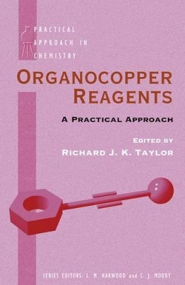 Organocopper Reagents: A Practical Approach by Richard J. K. Taylor 9780198557586