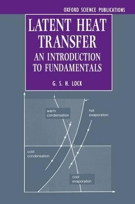 Latent Heat Transfer: An Introduction to Fundamentals by G. S. H. Lock 9780198562849
