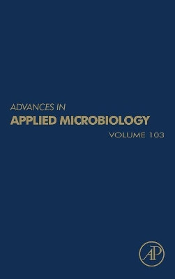Advances in Applied Microbiology: Volume 103 by Geoffrey M. Gadd 9780128151839