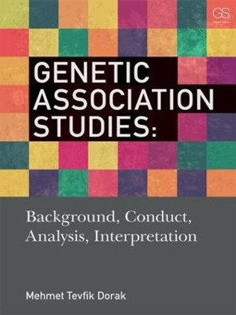 Genetic Association Studies: Background, Conduct, Analysis, Interpretation by Mehmet Tevfik Dorak