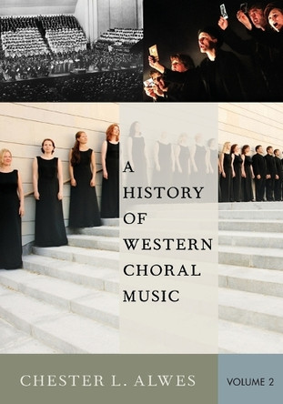 A History of Western Choral Music, Volume 2 by Chester L. Alwes 9780199377008
