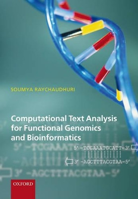 Computational Text Analysis: for functional genomics and bioinformatics by Soumya Raychaudhuri 9780198567400