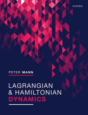 Lagrangian and Hamiltonian Dynamics by Peter Mann 9780198822370
