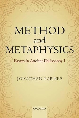 Method and Metaphysics: Essays in Ancient Philosophy I by Jonathan Barnes 9780198709381
