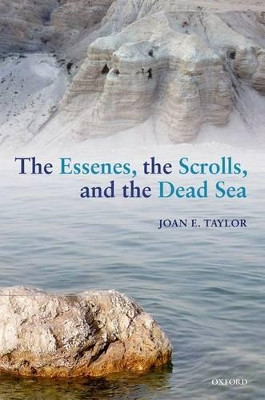 The Essenes, the Scrolls, and the Dead Sea by Joan E. Taylor 9780198709749