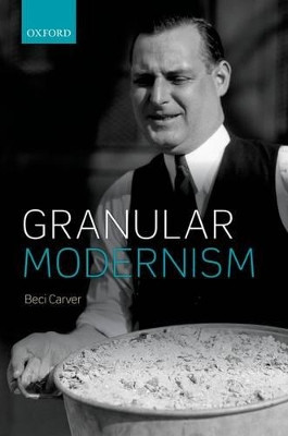 Granular Modernism by Beci Carver 9780198709923