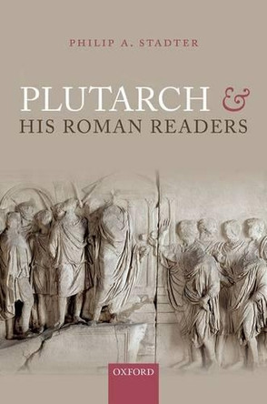 Plutarch and his Roman Readers by Philip A. Stadter 9780198718338